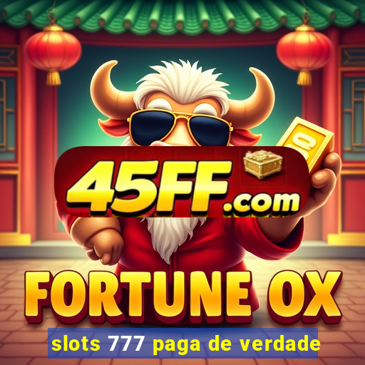 slots 777 paga de verdade
